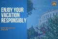 Enjoy your vacation responsibly