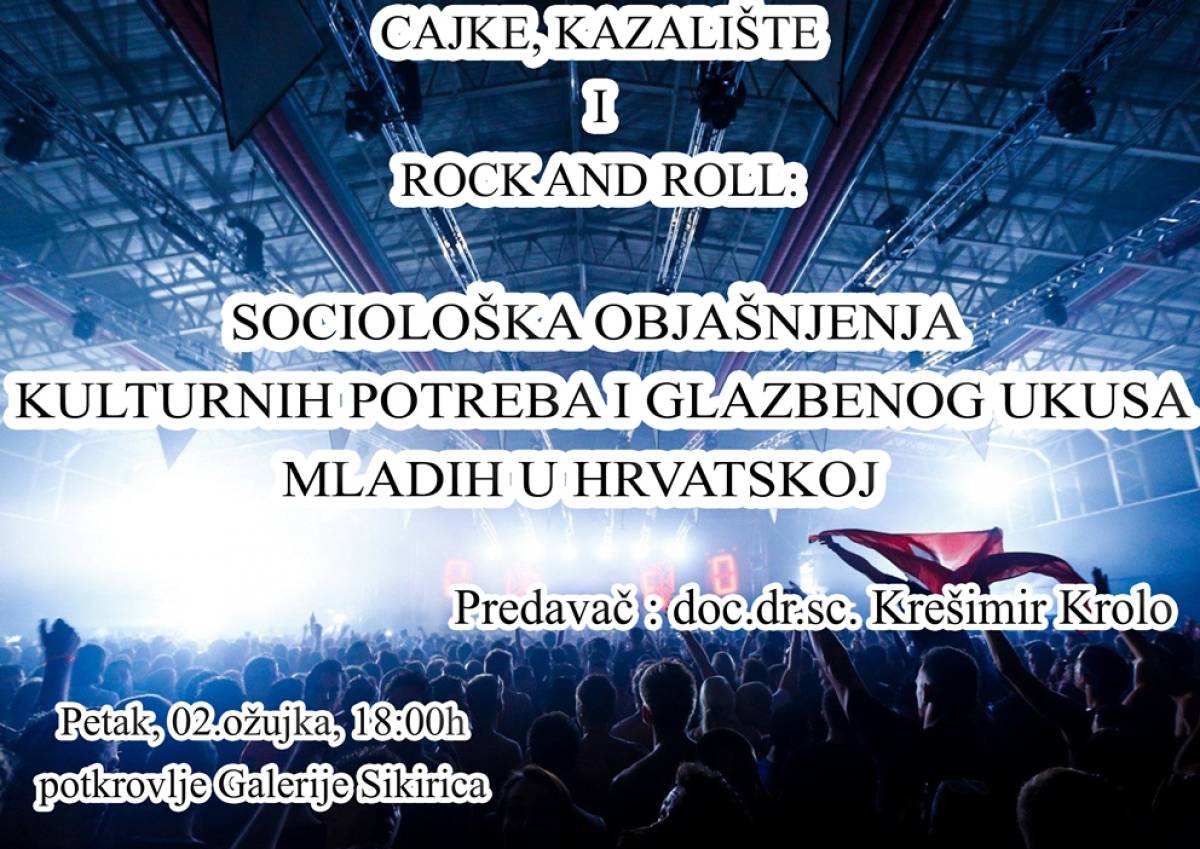 Cajke, kazalište i rock and roll: Sociološka objašnjenja kulturnih potreba i glazbenog ukusa mladih u Hrvatskoj Cajke, kazalište i rock and roll: Sociološka objašnjenja kulturnih potreba i glazbenog ukusa mladih u Hrvatskoj